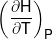 {\left( {\frac{{\partial H}}{{\partial T}}} \right)_P}