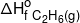 \Delta H_{f\,\,{C_2}{H_6}(g)}^o