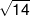 \sqrt {14} 