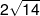 2\sqrt {14} 