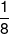\frac{1}{8}