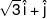 \sqrt 3 \,\hat i + \hat j
