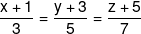 \frac{{x + 1}}{3} = \frac{{y + 3}}{5} = \frac{{z + 5}}{7}