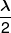 \frac{\lambda }{2}