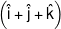 \left( {\hat i + \hat j + \hat k} \right)