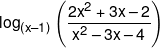 {\log _{\left( {x - 1} \right)}}\left( {\frac{{2{x^2} + 3x - 2}}{{{x^2} - 3x - 4}}} \right)
