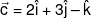 \vec c = 2\hat i + 3\hat j - \hat k