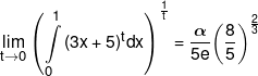 \mathop {\lim }\limits_{t \to 0} {\left( {\int\limits_0^1 {{{\left( {3x + 5} \right)}^t}dx} } \right)^{\frac{1}{t}}} = \frac{\alpha }{{5e}}{\left( {\frac{8}{5}} \right)^{\frac{2}{3}}}