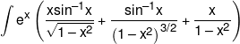 \int {{e^x}\left( {\frac{{x{{\sin }^{-1}}x}}{{\sqrt {1 - {x^2}} }} + \frac{{{{\sin }^{-1}}x}}{{{{\left( {1 - {x^2}} \right)}^{3/2}}}} + \frac{x}{{1 - {x^2}}}} \right)} 