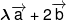 \lambda \overrightarrow a  + 2\overrightarrow b 