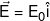 \vec E = {E_0}\hat i