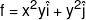 f = {x^2}y\hat i + {y^2}\hat j