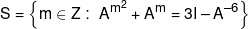 S = \left\{ {m \in Z:\,\,{A^{{m^2}}} + {A^m} = 3I-{A^{ - 6}}} \right\}