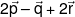 2\vec p - \vec q + 2\vec r