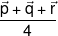 \frac{{\vec p + \vec q + \vec r}}{4}