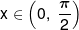 x \in \left( {0,\;\frac{\pi }{2}} \right)