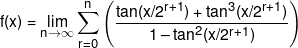 f(x) = \mathop {\lim }\limits_{n \to \infty } \sum\limits_{r = 0}^n {\left( {\frac{{\tan (x/{2^{r + 1}}) + {{\tan }^3}(x/{2^{r + 1}})}}{{1 - {{\tan }^2}(x/{2^{r + 1}})}}} \right)} 