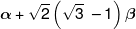 \alpha  + \sqrt 2 \left( {\sqrt 3 {\text { }} - 1} \right)\beta 
