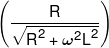 \left( {\frac{R}{{\sqrt {{R^2} + {\omega ^2}{L^2}} }}} \right)