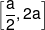 \left[ {\frac{a}{2},2a} \right]