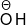 \mathop O\limits^\Theta  H