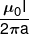 \frac{{{\mu _0}I}}{{2\pi a}}