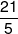 \frac{{21}}{5}