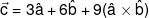 \vec c = 3\hat a + 6\hat b + 9(\hat a \times \hat b)