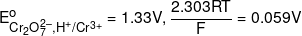 E_{C{r_2}O_7^{2 - },{H^ + }/C{r^{3 + }}}^o = 1.33V,\frac{{2.303RT}}{F} = 0.059V