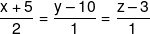 \frac{{x + 5}}{2} = \frac{{y - 10}}{1} = \frac{{z - 3}}{1}