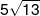 5\sqrt {13} 
