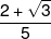 \frac{{2 + \sqrt 3 }}{5}
