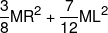 \frac{3}{8}M{R^2} + \frac{7}{{12}}M{L^2}
