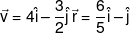\vec v = 4\hat i - \frac{3}{2}\hat j\,\vec r = \frac{6}{5}\hat i - \hat j