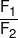\frac{{{F_1}}}{{{F_2}}}
