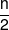 \frac{n}{2}