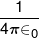 \frac{1}{{4\pi { \in _0}}}