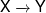 X\xrightarrow[{}]{{}}Y