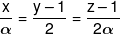 \frac{x}{\alpha } = \frac{{y - 1}}{2} = \frac{{z - 1}}{{2\alpha }}