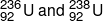 _{92}^{236}U{\text { and }}_{92}^{238}{\text {U}}