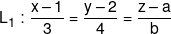 {L_1}:\frac{{x - 1}}{3} = \frac{{y - 2}}{4} = \frac{{z - a}}{b}