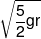 \sqrt {\frac{5}{2}gr} 