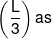 \left( {\frac{L}{3}} \right)as