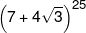 {\left( {7 + 4\sqrt 3 } \right)^{25}}