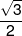 \frac{{\sqrt 3 }}{2}