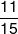 \frac{{11}}{{15}}
