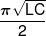 \frac{{\pi \sqrt {LC} }}{2}