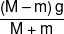 \frac{{\left( {M - m} \right)g}}{{M + m}}