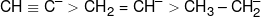 CH \equiv {C^ - } > C{H_2} = C{H^ - } > C{H_3} - CH_2^ - 