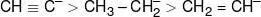 CH \equiv {C^ - } > C{H_3} - CH_2^ -  > C{H_2} = C{H^ - }